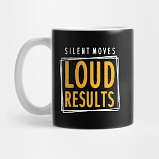 Silent Moves Loud Results Mug